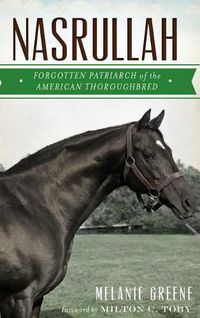 Cover image for Nasrullah: Forgotten Patriarch of the American Thoroughbred