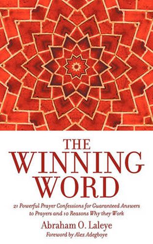 Cover image for The Winning Word: 21 Powerful Prayer Confessions for Guaranteed Answers to Prayers and 10 Reasons Why They Work