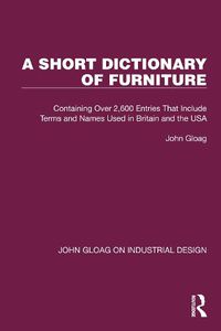 Cover image for A Short Dictionary of Furniture: Containing Over 2,600 Entries That Include Terms and Names Used in Britain and the USA