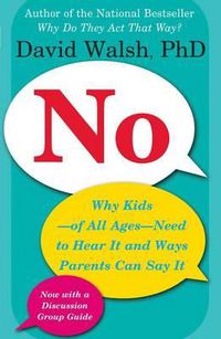 Cover image for No: Why Kids--Of All Ages--Need to Hear It and Ways Parents Can Say It