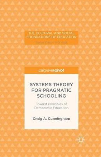 Cover image for Systems Theory for Pragmatic Schooling: Toward Principles of Democratic Education