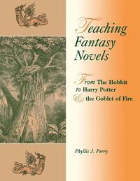 Cover image for Teaching Fantasy Novels: From The Hobbit to Harry Potter and the Goblet of Fire