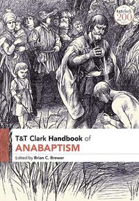 Cover image for T&T Clark Handbook of Anabaptism