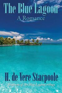 Cover image for The Blue Lagoon: A Romance: Book One in the Blue Lagoon Trilogy