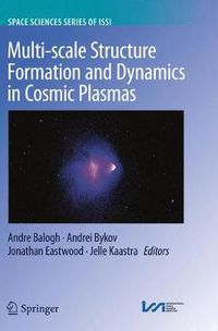 Cover image for Multi-scale Structure Formation and Dynamics in Cosmic Plasmas