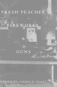 Cover image for Fresh Peaches, Fireworks and Guns