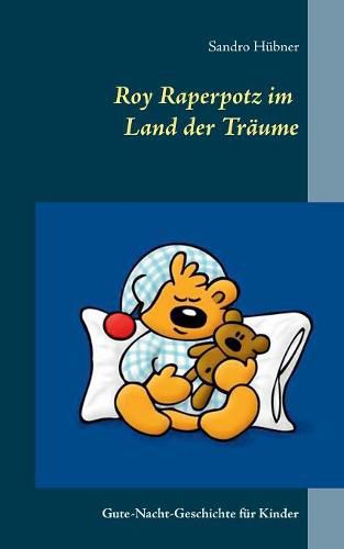 Cover image for Roy Raperpotz im Land der Traume: Gute-Nacht-Geschichte fur Kinder