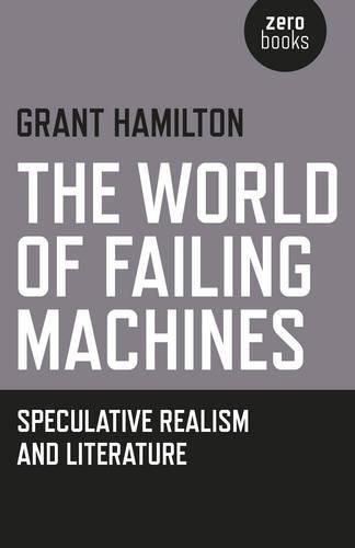 Cover image for World of Failing Machines, The - Speculative Realism and Literature