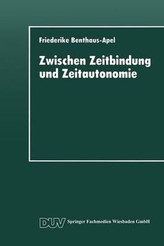 Cover image for Zwischen Zeitbindung Und Zeitautonomie: Eine Empirische Analyse Der Zeitverwendung Und Zeitstruktur Der Werktags- Und Wochenendfreizeit