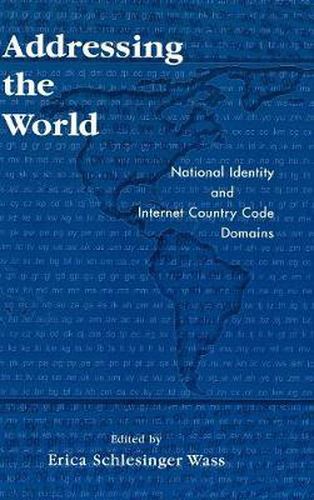 Addressing the World: National Identity and Internet Country Code Domains