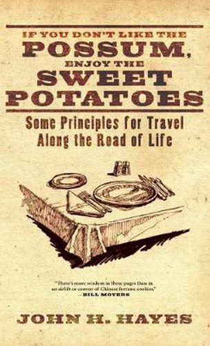 Cover image for If You Don't Like the Possum, Enjoy the Sweet Potatoes: Some Principles for Travel Along the Road of Life