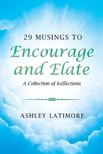 Cover image for 29 Musings to Encourage and Elate