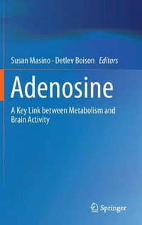 Cover image for Adenosine: A Key Link between Metabolism and Brain Activity