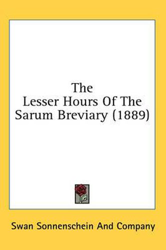 Cover image for The Lesser Hours of the Sarum Breviary (1889)