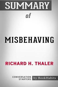 Cover image for Summary of Misbehaving by Richard H. Thaler: Conversation Starters