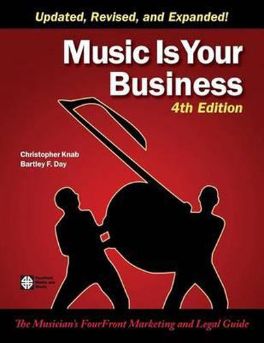 Cover image for Music Is Your Business: The Musician's FourFront Marketing and Legal Guide