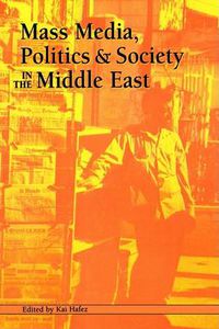 Cover image for Mass Media, Politics and Society in the Middle East
