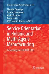 Cover image for Service Orientation in Holonic and Multi-Agent Manufacturing: Proceedings of SOHOMA 2016