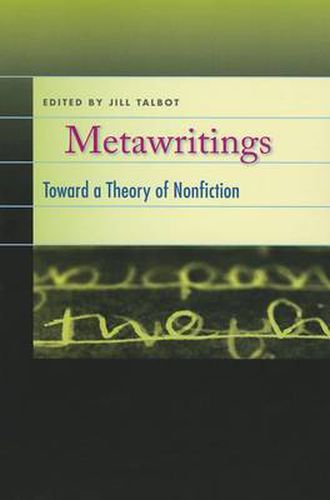 Cover image for Metawritings: Toward a Theory of Nonfiction