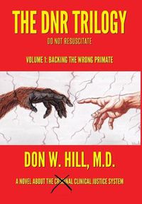 Cover image for The DNR Trilogy: Volume 1: Backing the Wrong Primate