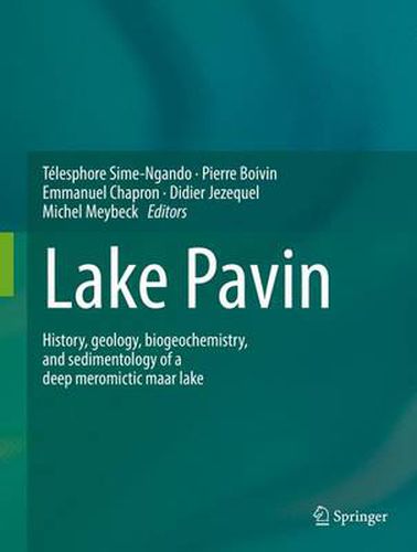 Lake Pavin: History, geology, biogeochemistry, and sedimentology of a deep meromictic maar lake