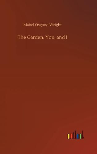 The Garden, You, and I