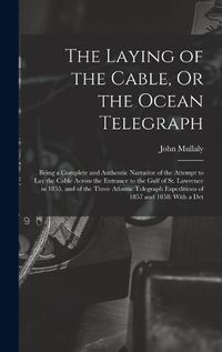 Cover image for The Laying of the Cable, Or the Ocean Telegraph