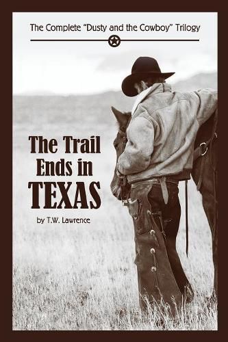 Cover image for The Trail Ends in Texas: The Complete Dusty and the Cowboy Trilogy