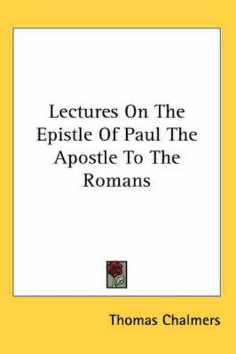 Cover image for Lectures on the Epistle of Paul the Apostle to the Romans