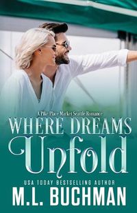 Cover image for Where Dreams Unfold: a Pike Place Market Seattle romance