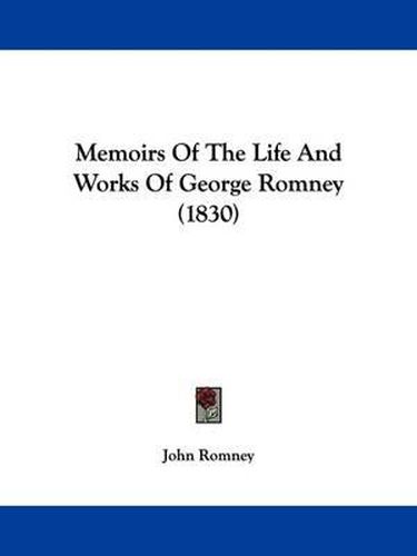 Memoirs Of The Life And Works Of George Romney (1830)