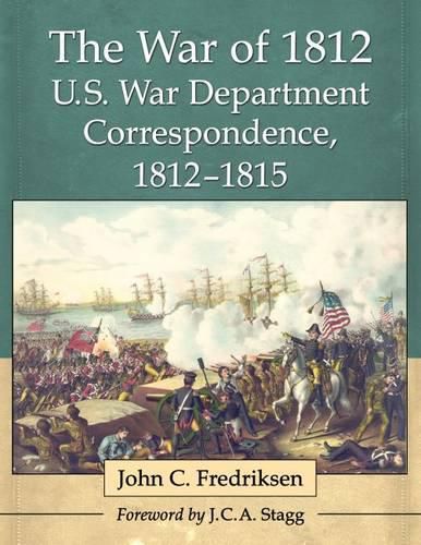 The War of 1812 U.S. War Department Correspondence, 1812-1815