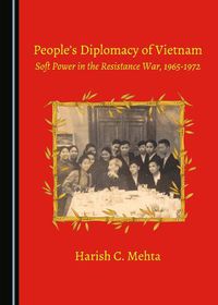 Cover image for People's Diplomacy of Vietnam: Soft Power in the Resistance War, 1965-1972