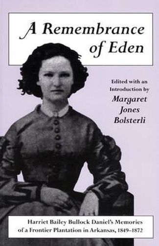 A Remembrance of Eden: Harriet Bailey Bullock Daniel's Memories of a Frontier Plantation in Arkansas, 1849-1872