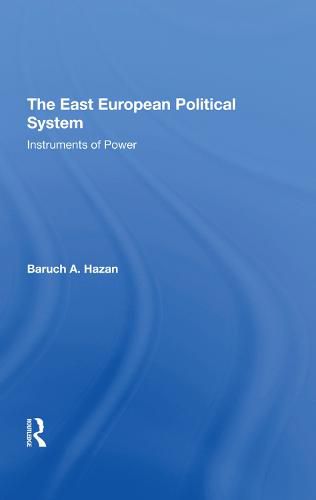 Cover image for The East European Political System: Instruments of Power