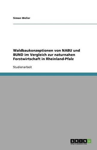 Cover image for Waldbaukonzeptionen von NABU und BUND im Vergleich zur naturnahen Forstwirtschaft in Rheinland-Pfalz