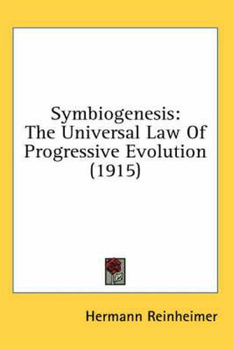 Cover image for Symbiogenesis: The Universal Law of Progressive Evolution (1915)