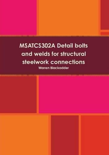 Cover image for Msatcs302a Detail Bolts and Welds for Structural Steelwork Connections