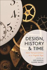 Cover image for Design, History and Time: New Temporalities in a Digital Age