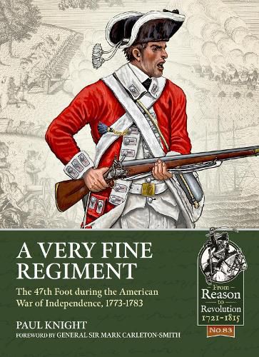 Cover image for A Very Fine Regiment: The 47th Foot During the American War of Independence, 1773-1783