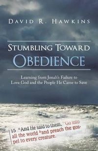 Cover image for Stumbling Toward Obedience: Learning from Jonah's Failure to Love God and the People He Came to Save