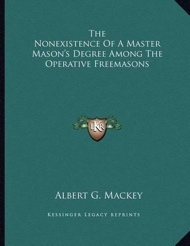 Cover image for The Nonexistence of a Master Mason's Degree Among the Operative Freemasons