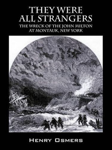 Cover image for They Were All Strangers: The Wreck of the John Milton at Montauk, New York