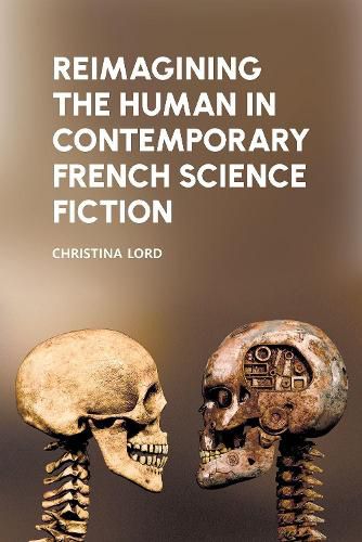 Cover image for Reimagining the Human in Contemporary French Science Fiction