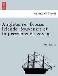 Cover image for Angleterre, E Cosse, Irlande. Souvenirs Et Impressions de Voyage.