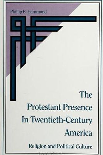 Cover image for The Protestant Presence in Twentieth-Century America: Religion and Political Culture