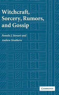 Cover image for Witchcraft, Sorcery, Rumors and Gossip