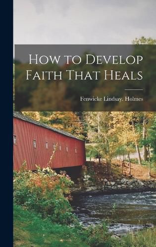 Cover image for How to Develop Faith That Heals