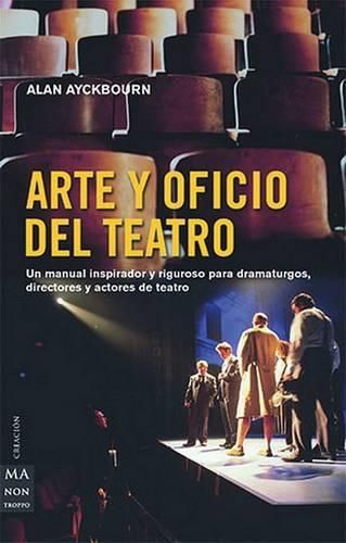 Cover image for Arte y Oficio del Teatro: Un Manual Inspirador y Riguroso Para Dramaturgos, Directores y Actores de Teatro