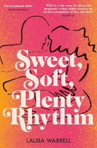 Cover image for Sweet, Soft, Plenty Rhythm: The powerful, emotional novel about the temptations of dangerous love